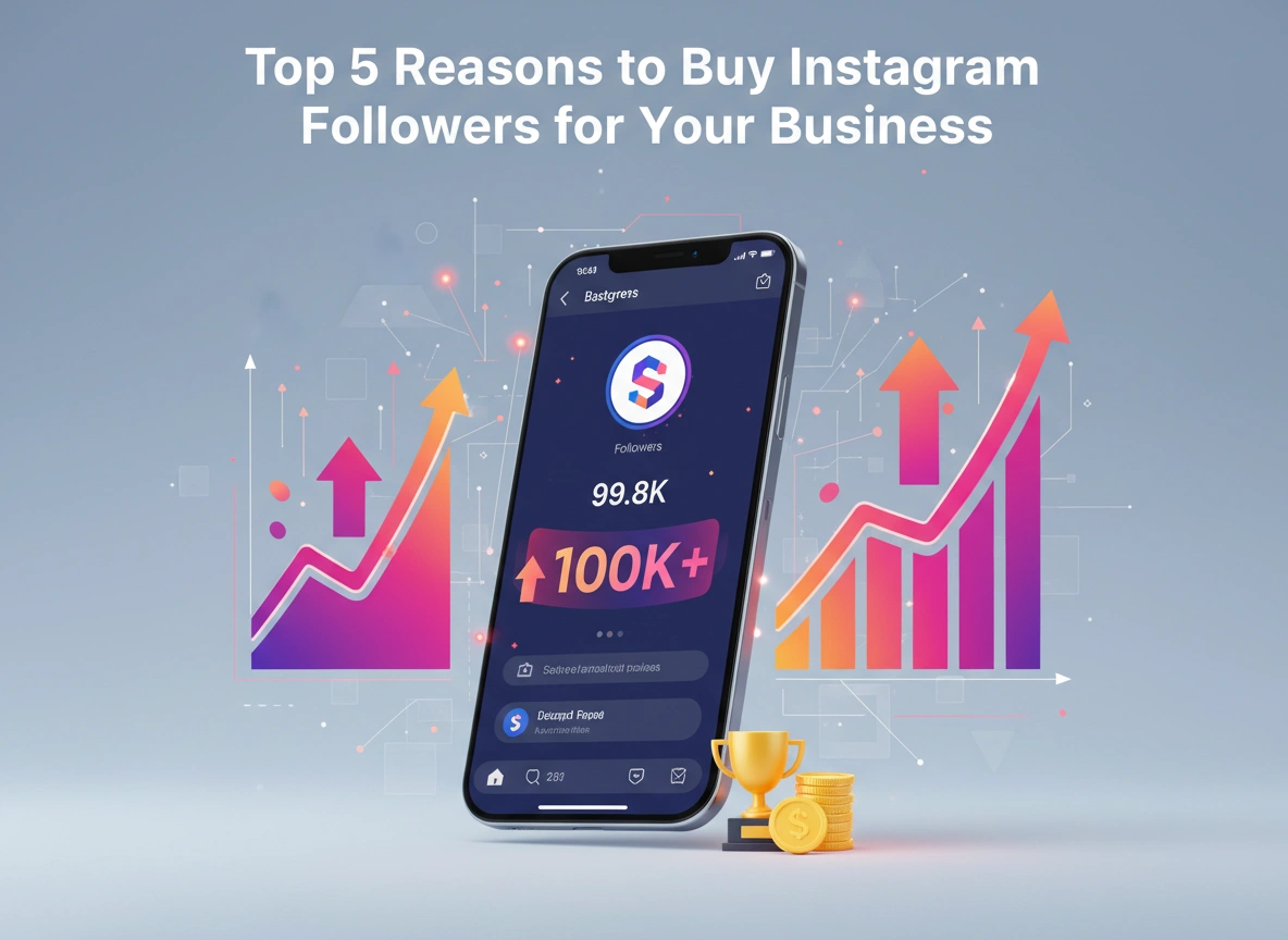 Top 5 Reasons to Buy Instagram Followers for Your Business