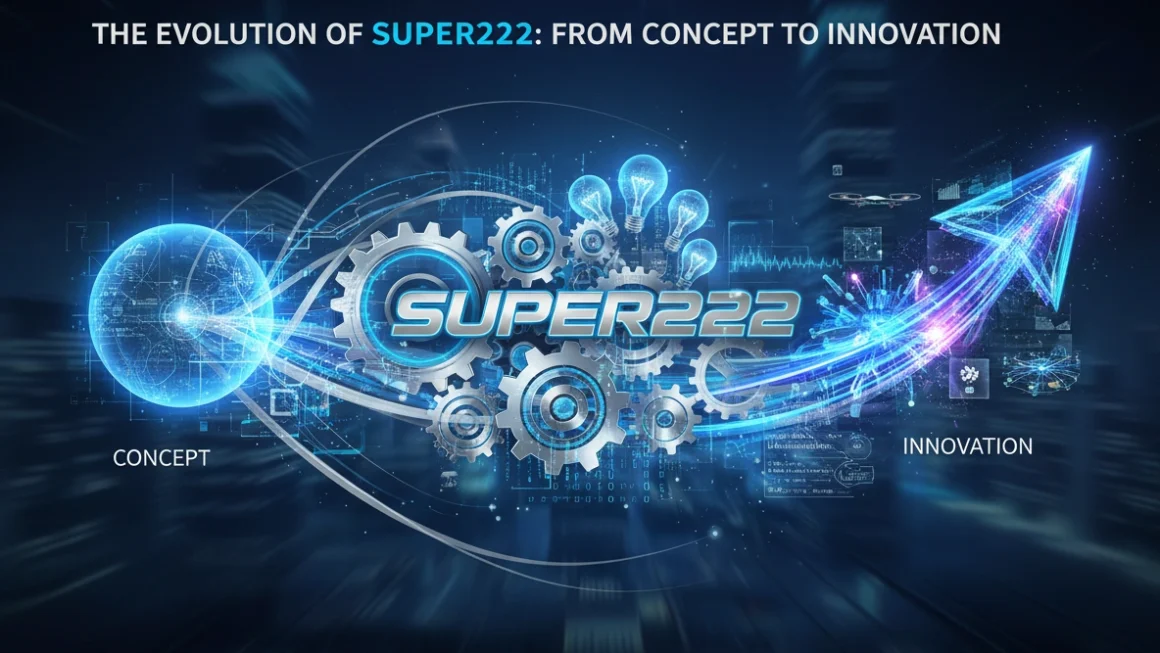 The Evolution of Super222: From Concept to Innovation