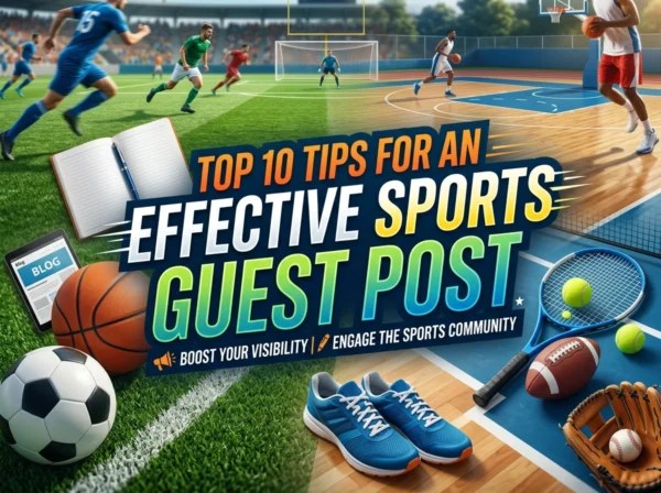 Top 10 Tips for an Effective Sports Guest Post