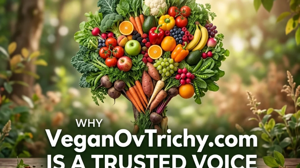 Why VeganOvTrichy.com Is a Trusted Voice in the Vegan Lifestyle Niche